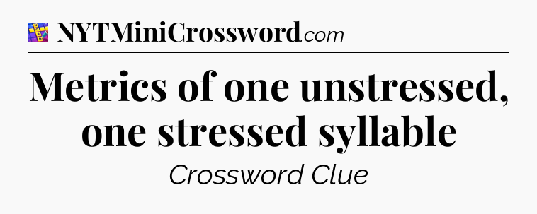 Metrics of one unstressed, one stressed syllable Codycross