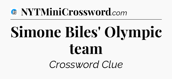 Simone Biles' Olympic team Crossword Clue