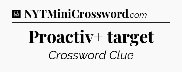 Proactiv+ target - LA Times Crossword