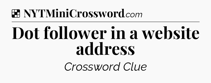 Solution: Dot follower in a website address - NYT Crossword