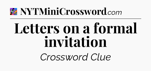 Letters on a formal invitation Crossword Clue