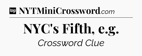 NYC's Fifth, e.g Crossword Clue