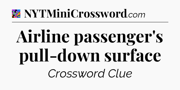 Airline passenger's pull-down surface Crossword Clue