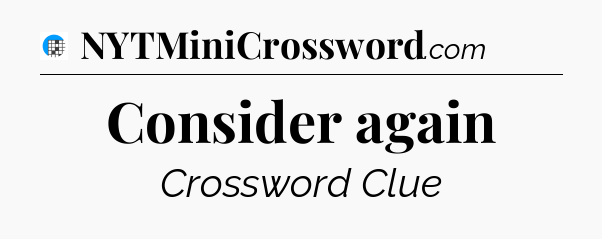 Consider again Crossword Clue
