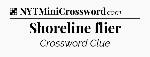 Solution: Shoreline flier - NYT Crossword