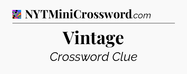 Vintage Crossword Clue
