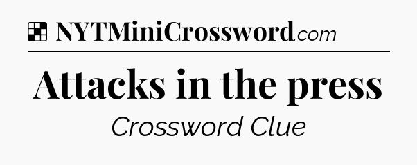 Solution: Attacks in the press - NYT Crossword