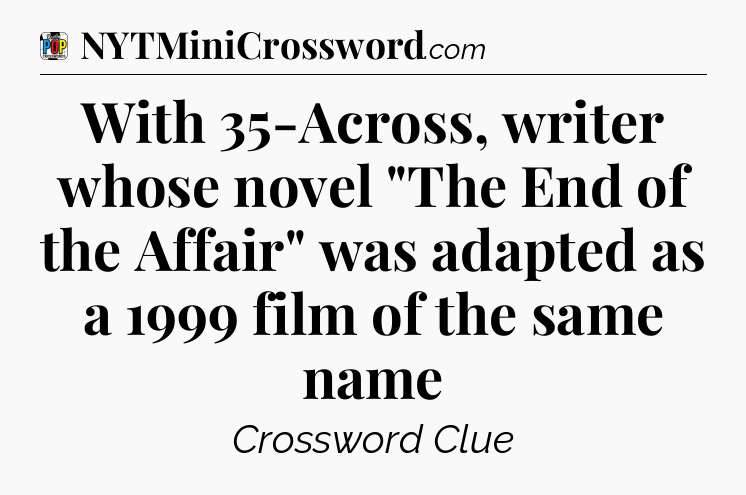 With 35-Across, writer whose novel 