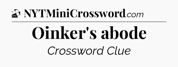 Oinker's abode - Daily Themed Classic Crossword