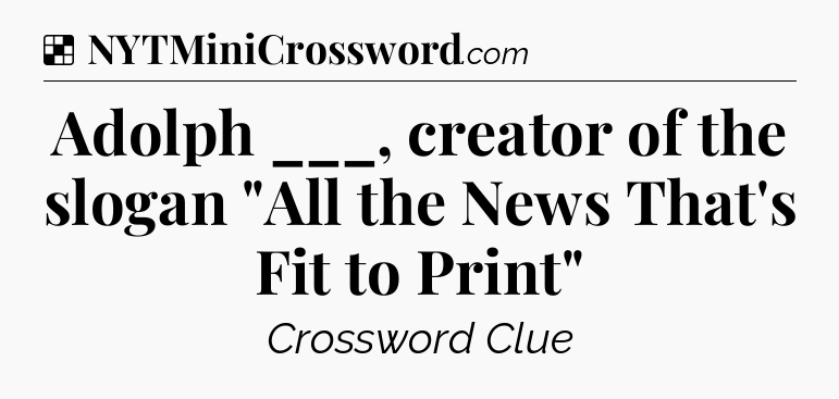 Solution: Adolph ___, creator of the slogan 