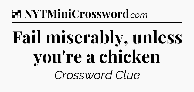 Solution: Fail miserably, unless you're a chicken - NYT Crossword