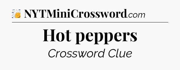 Hot peppers - 7 Little Words