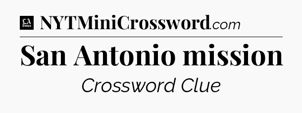 San Antonio mission - LA Times Crossword