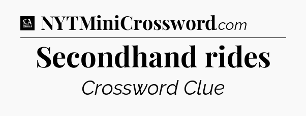 Secondhand rides - LA Times Crossword