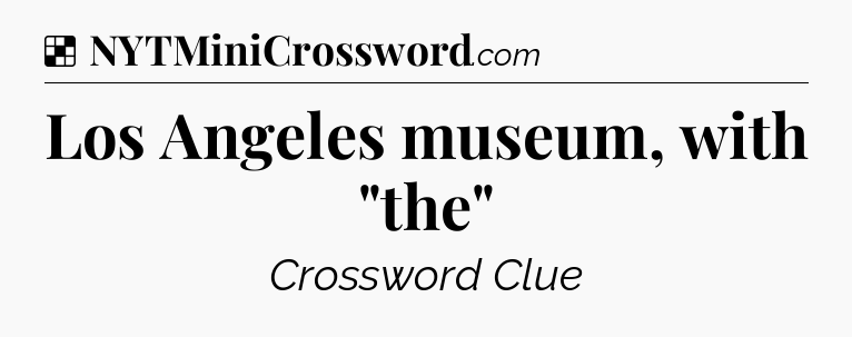 Solution: Los Angeles museum, with 