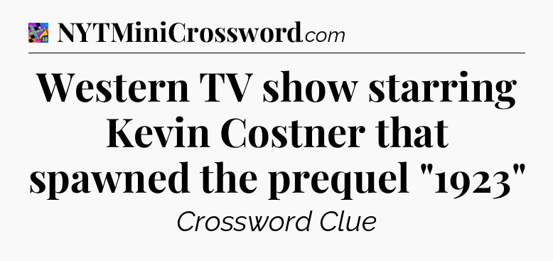 Western TV show starring Kevin Costner that spawned the prequel 