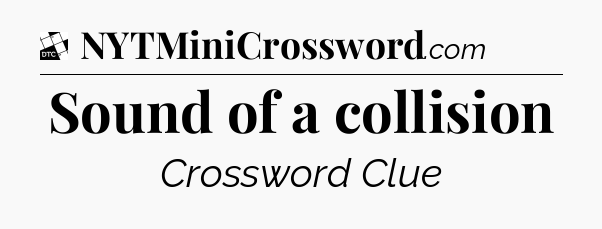 Sound of a collision - Daily Themed Classic Crossword