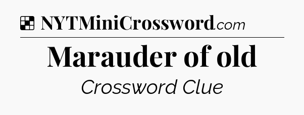 Solution: Marauder of old - NYT Crossword
