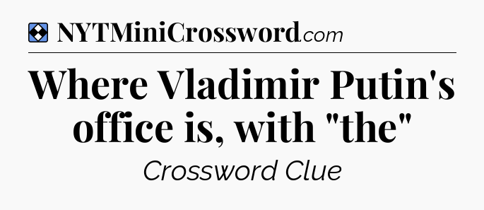 Solution: Where Vladimir Putin's office is, with 