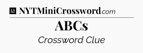 ABCs - LA Times Crossword