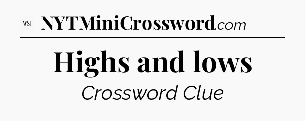 Highs and lows - WSJ Crossword