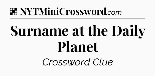Solution: Surname at the Daily Planet - NYT Crossword