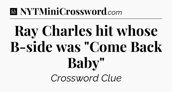 Ray Charles hit whose B-side was 