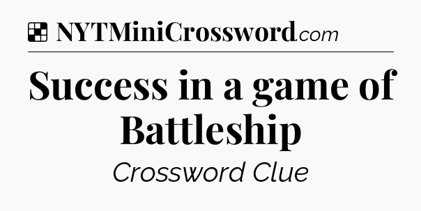 Solution: Success in a game of Battleship - NYT Crossword