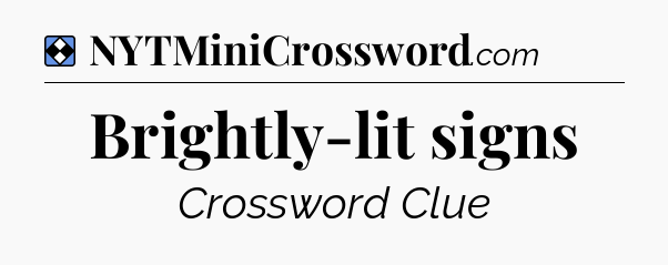 Solution: Brightly-lit signs - NYT Mini Crossword
