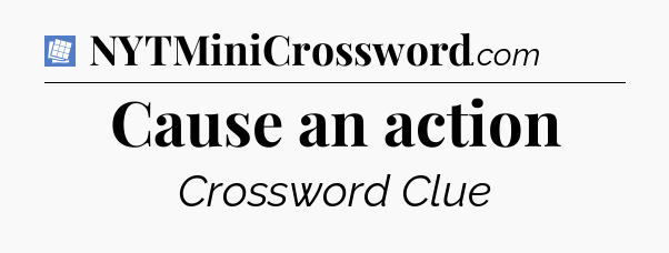 Cause an action Puzzle Page Crossword Clue
