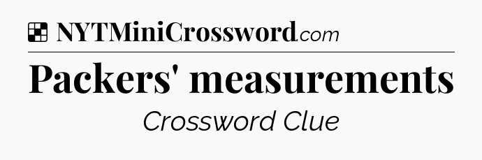 Solution: Packers' measurements - NYT Crossword