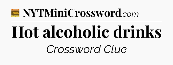 Hot alcoholic drinks - Eugene Sheffer Crossword