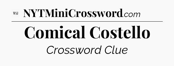 Comical Costello - WSJ Crossword