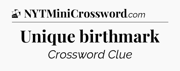 Unique birthmark - Daily Themed Classic Crossword