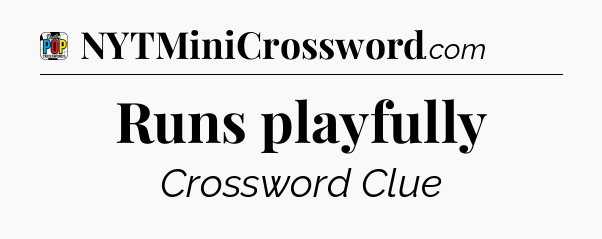 Runs playfully Crossword Clue