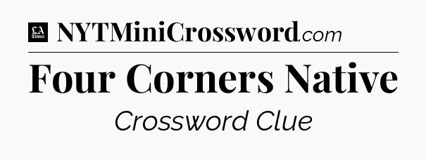 Four Corners Native - LA Times Crossword
