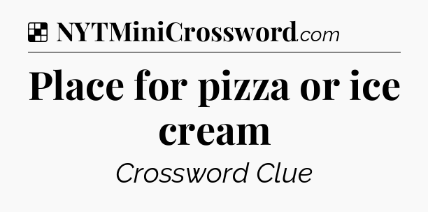 Solution: Place for pizza or ice cream - NYT Crossword