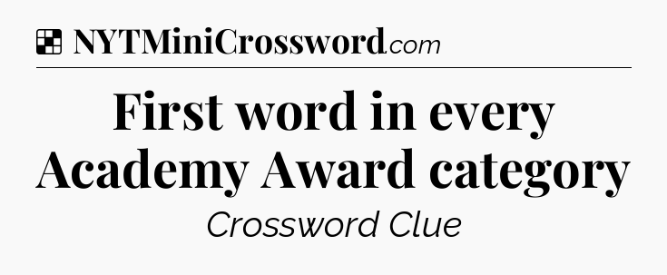 Solution: First word in every Academy Award category - NYT Crossword