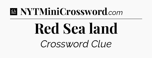 Red Sea land - LA Times Crossword