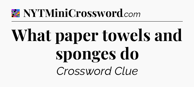 What paper towels and sponges do Crossword Clue