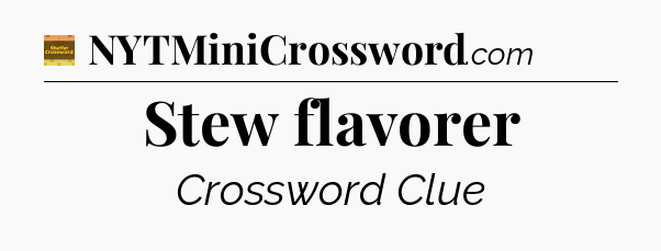 Stew flavorer - Eugene Sheffer Crossword