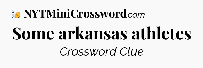 Some arkansas athletes - 7 Little Words