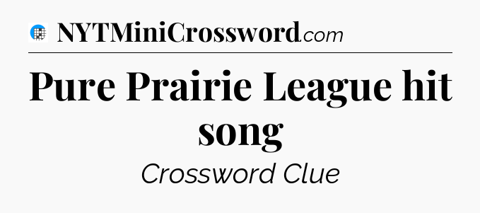 Pure Prairie League hit song Crossword Clue