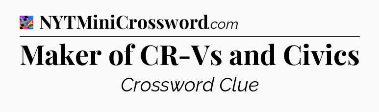 Maker of CR-Vs and Civics Crossword Clue