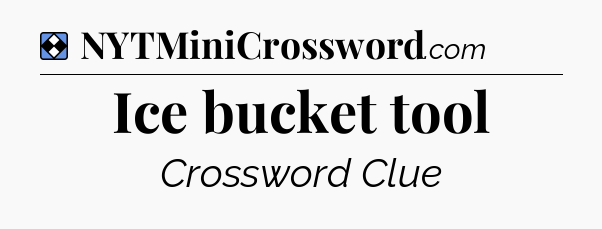 Solution: Ice bucket tool - NYT Mini Crossword