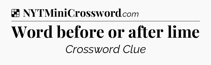 Solution: Word before or after lime - NYT Crossword