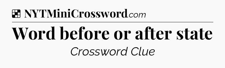 Solution: Word before or after state - NYT Crossword