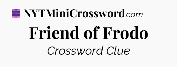 Friend of Frodo - Thomas Joseph Crossword