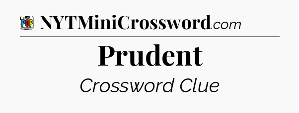 Prudent Crossword Clue