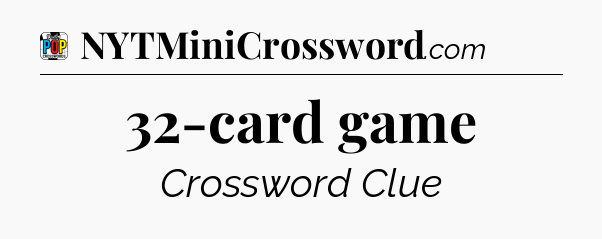 32-card game Crossword Clue